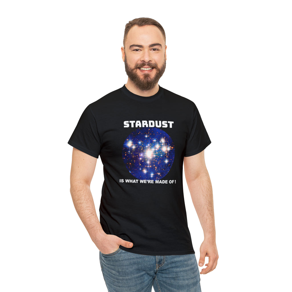 "STARDUST Is What We're Made of! " Tee