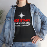 "Hot Stars Live In Space, Not Hollywood" Tee