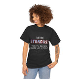 "We're Stardust That's Become Aware Of Itself" Tee