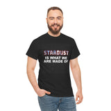 "STARDUST Is What We're Made of! " Tee