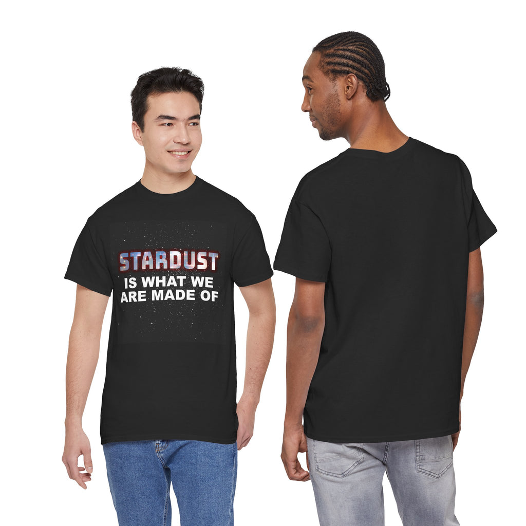 "STARDUST Is What We Are Made Of" Tee