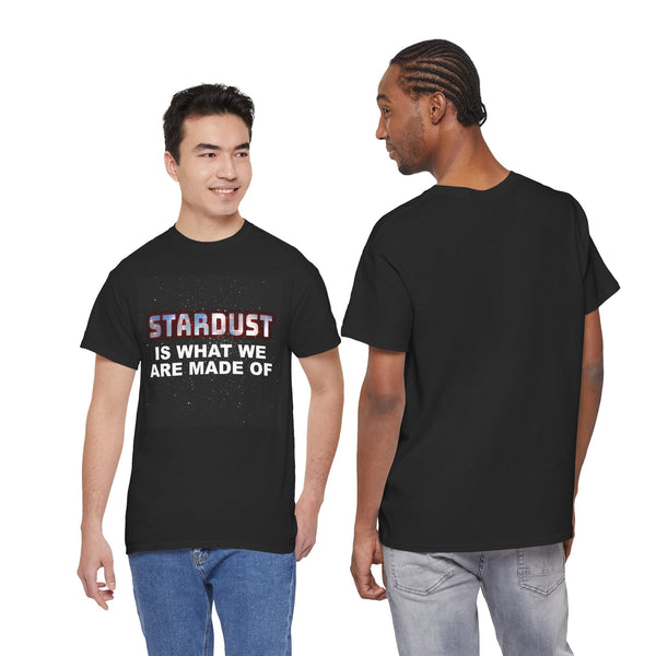 "STARDUST Is What We Are Made Of" Tee