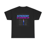 "Astronomy Is Looking Up" Tee