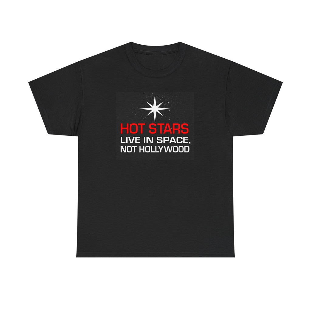 "Hot Stars Live In Space, Not Hollywood" Tee