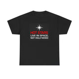 "Hot Stars Live In Space, Not Hollywood" Tee