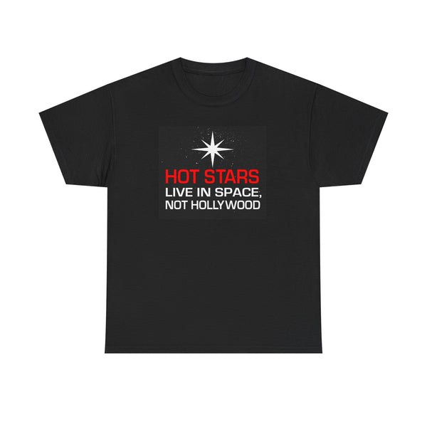 "Hot Stars Live In Space, Not Hollywood" Tee